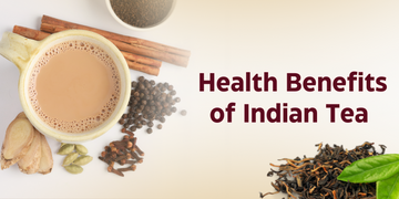 Health Benefits of Indian Tea
