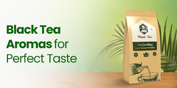 Black Tea Aromas for Perfect Taste