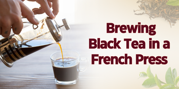 Brewing Black Tea in a French Press