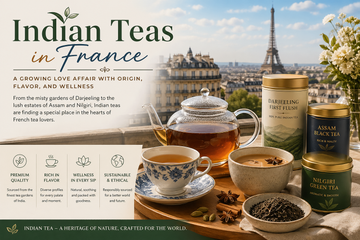 Indian Teas in France: A Growing Market for Premium Origins