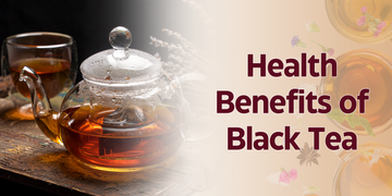 Health Benefits of Black Tea