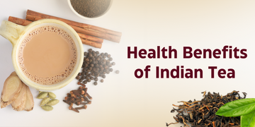 Health Benefits of Indian Tea 