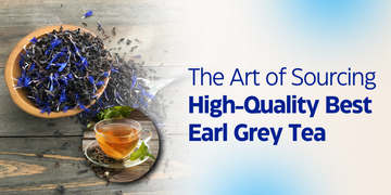 The Art of Sourcing High-Quality Best Earl Grey Tea 