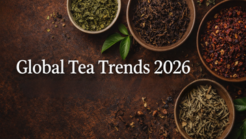 Global Tea Trends 2026: What Importers Should Stock More Of