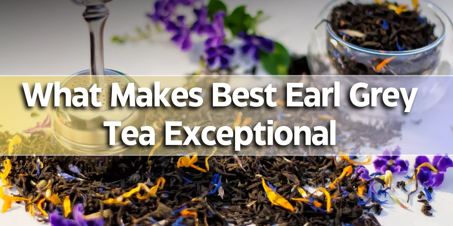 What Makes Best Earl Grey Tea Exceptional