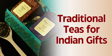 Traditional Teas for Indian Gifts