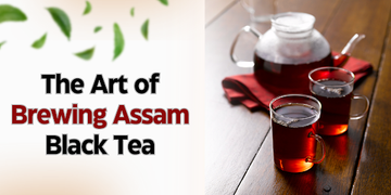 The Art of Brewing Assam Black Tea 