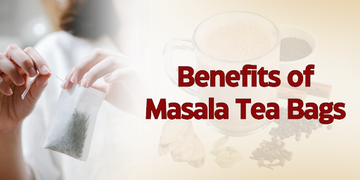 Benefits of Masala Tea Bags